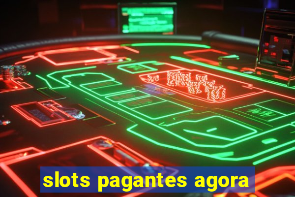 slots pagantes agora